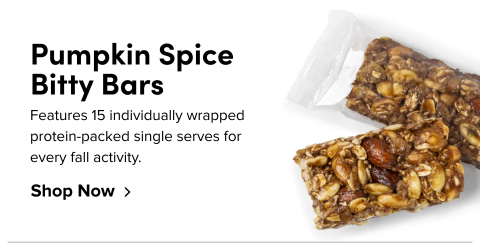Pumpkin Spice  Bitty Bars Features 15 individually wrapped protein-packed single serves for every fall activity. Shop Now