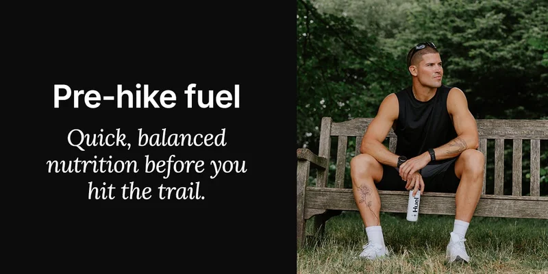 Pre-hike fuel. Quick, balanced nutrition before you hit the trail.