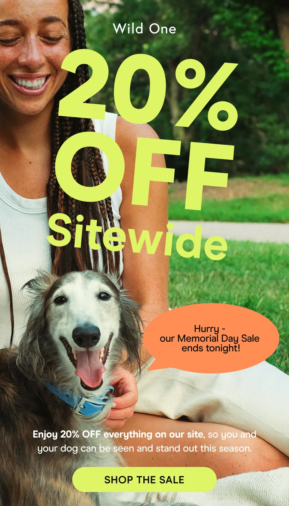 20% Off Sitewide Hurry - our Memorial Day Sale ends tonight! Shop the Sale
