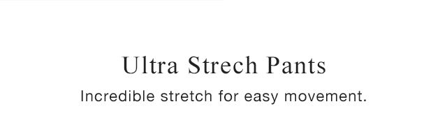 HEADER 1 - ULTRA STRETCH PANTS.