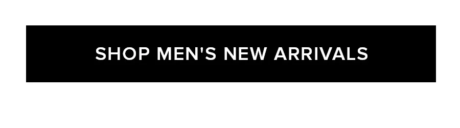 SHOP MEN'S NEW ARRIVALS