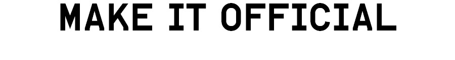 MAKE IT OFFICIAL