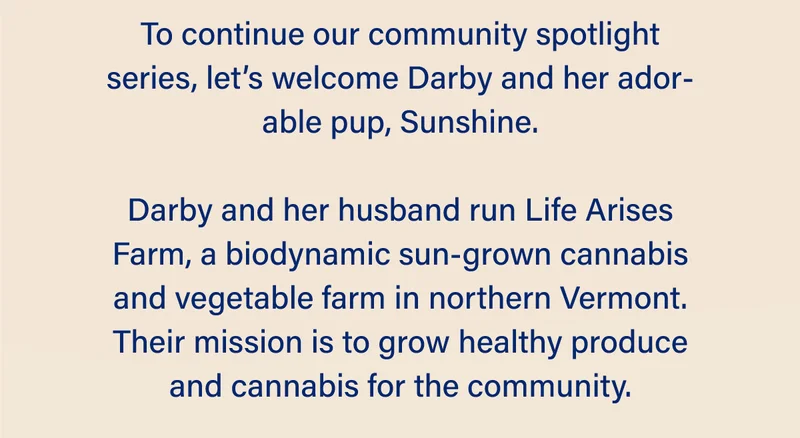To continue our community spotlight series, let’s welcome Darby and her adorable pup, Sunshine.