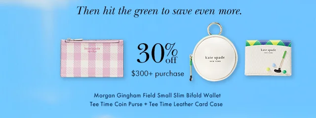 Then hit the green to save even more. 30% off $300+ purchase Morgan Gingham Field Slim Bifold Wallet Tee Time Coin Purse + Tee Time Leather Card Case