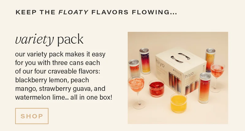 KEEP THE FLOATY FLAVORS FLOWING... VARIETY PACK: our variety pack makes it easy for you with three cans each of our four craveable flavors: blackberry lemon, peach mango, strawberry guava, and watermelon lime... all in one box! [SHOP]