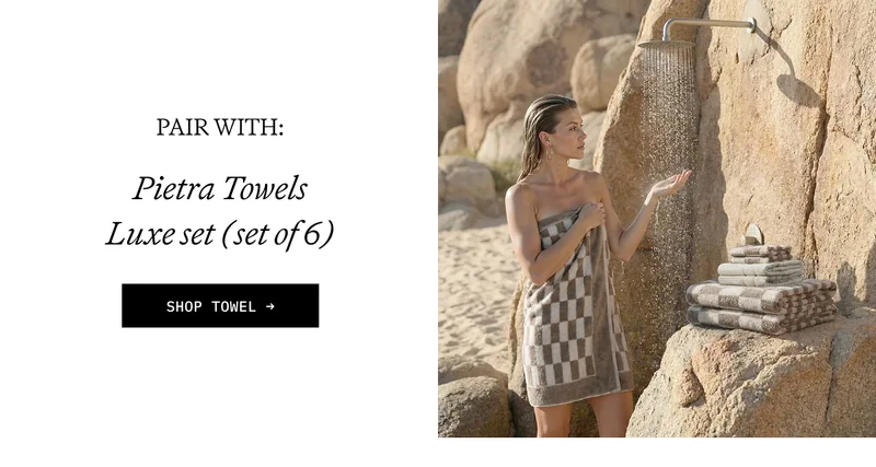 PAIR WITH PIETRA TOWELS LUXE SET