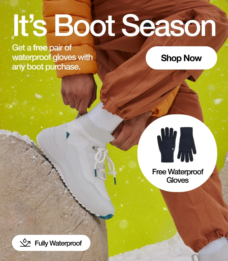 It's Boot Season. Get a free of waterproof gloves with any boot purchase. Full Waterproof. Free Waterproof Gloves. Shop Now.