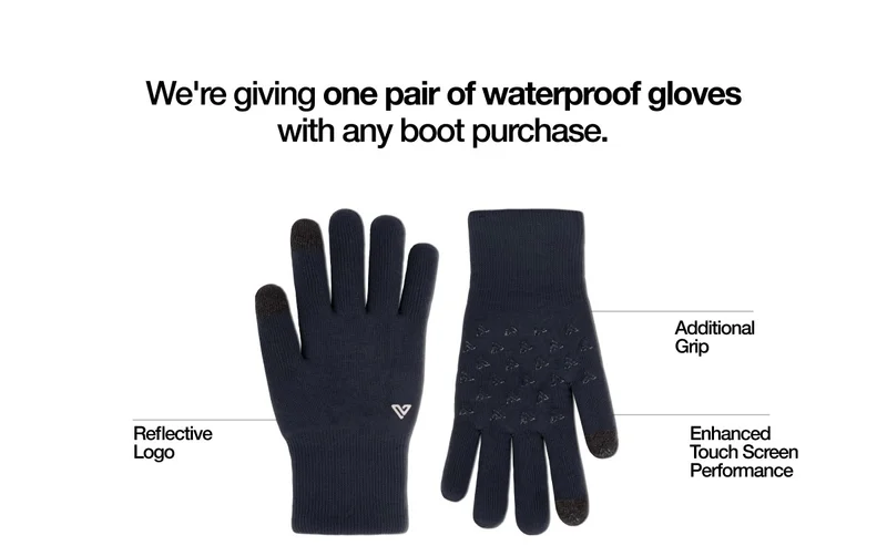 We're giving one pair of waterproof gloves with any boot purchase. Reflective Logo. Additional Grip. Enhanced Touch Screen Performance.