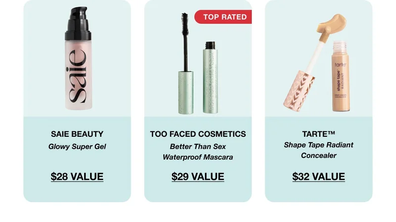 SAIE BEAUTY - Glowy Super Gel - $28 VALUE | TOO FACED COSMETICS - Better Than Sex Waterproof Mascara - $29 VALUE | TARTE(TM) - Shape Tape Radiant Concealer - $32 VALUE