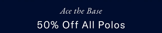 Ace the base 50% Off All Polos