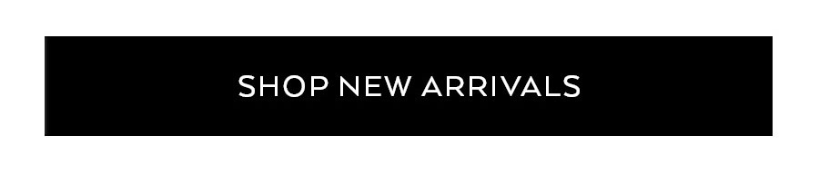 SHOP NEW ARRIVALS