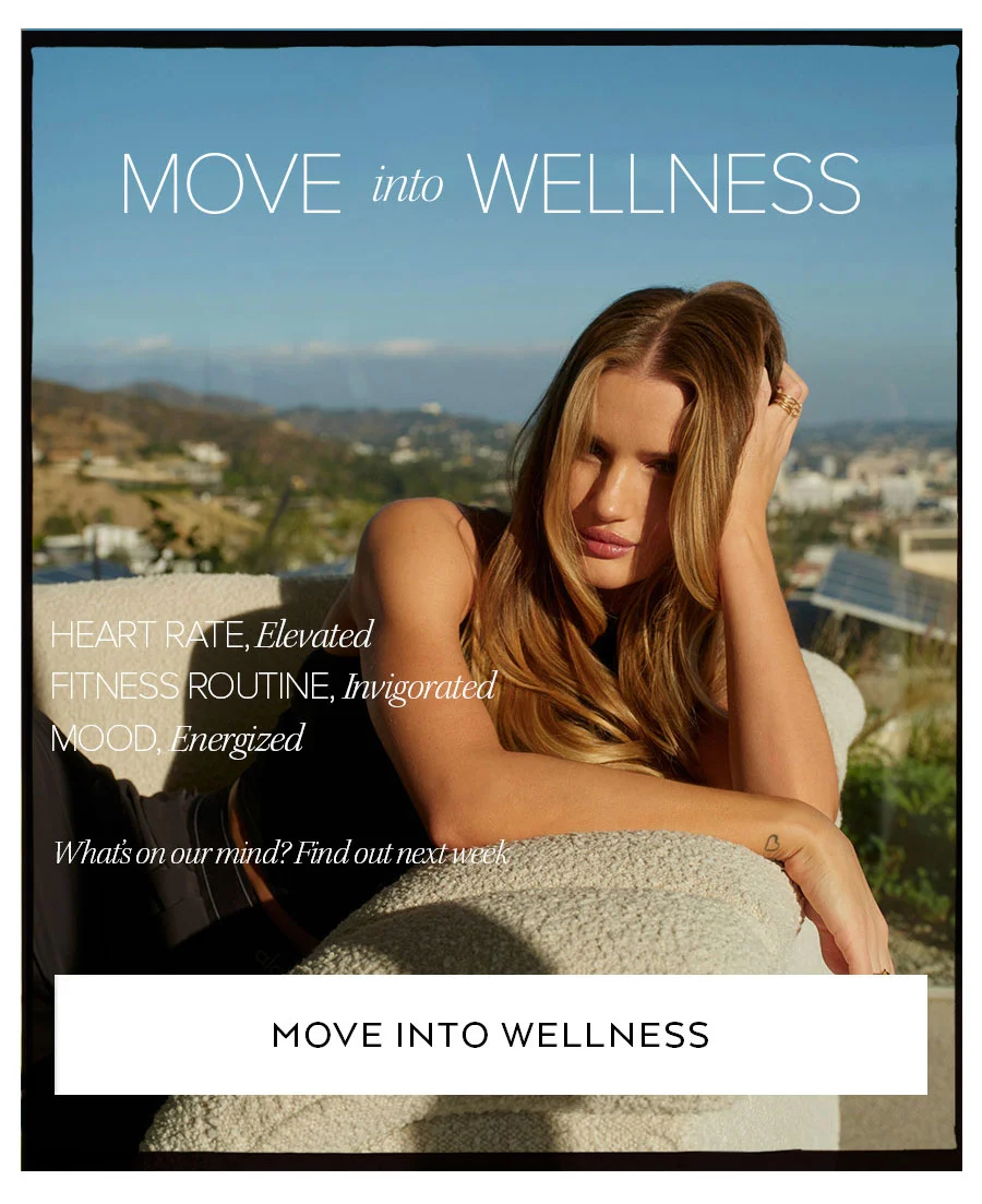 MVOE INTO WELLNESS HEART RATE, ELEVATED FITNESS ROUTINE, INVIGORATED, MOOD, ENERGIEZED. WHATS ON OUR MIND? FIND OUT NEW WEEK. MOVE INTO WELLNESS