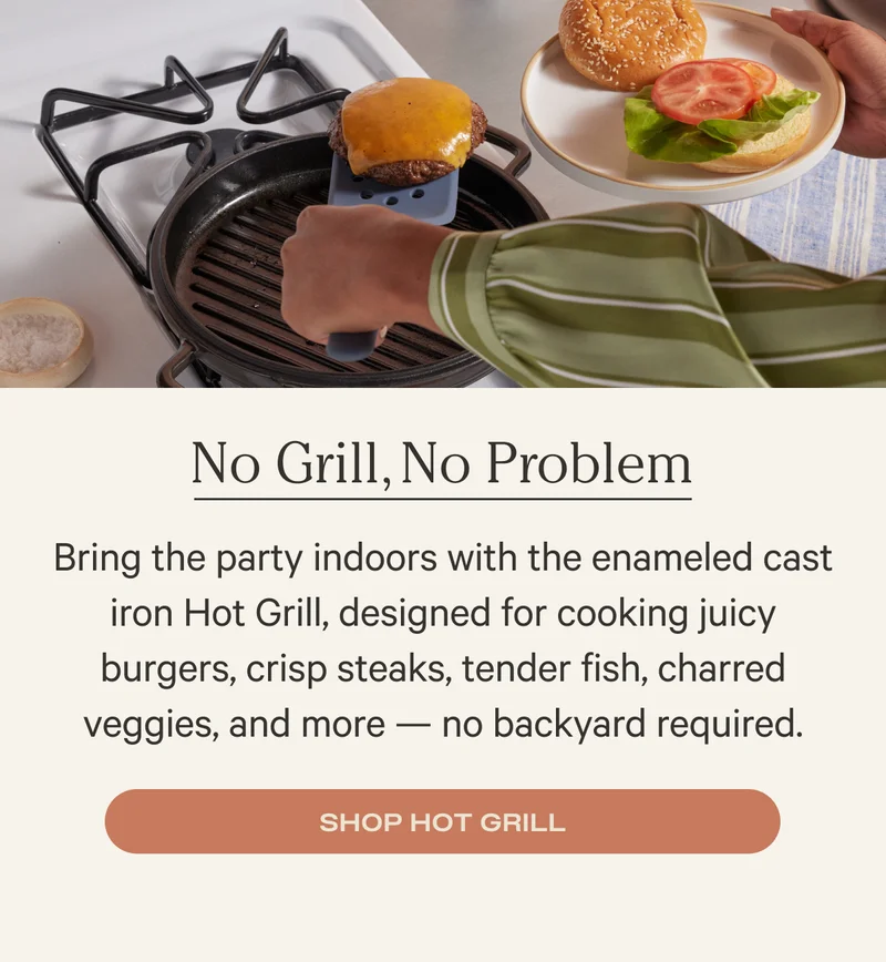 No Grill, No Problem