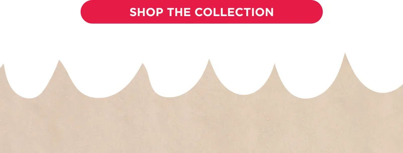 SHOP THE COLLECTION