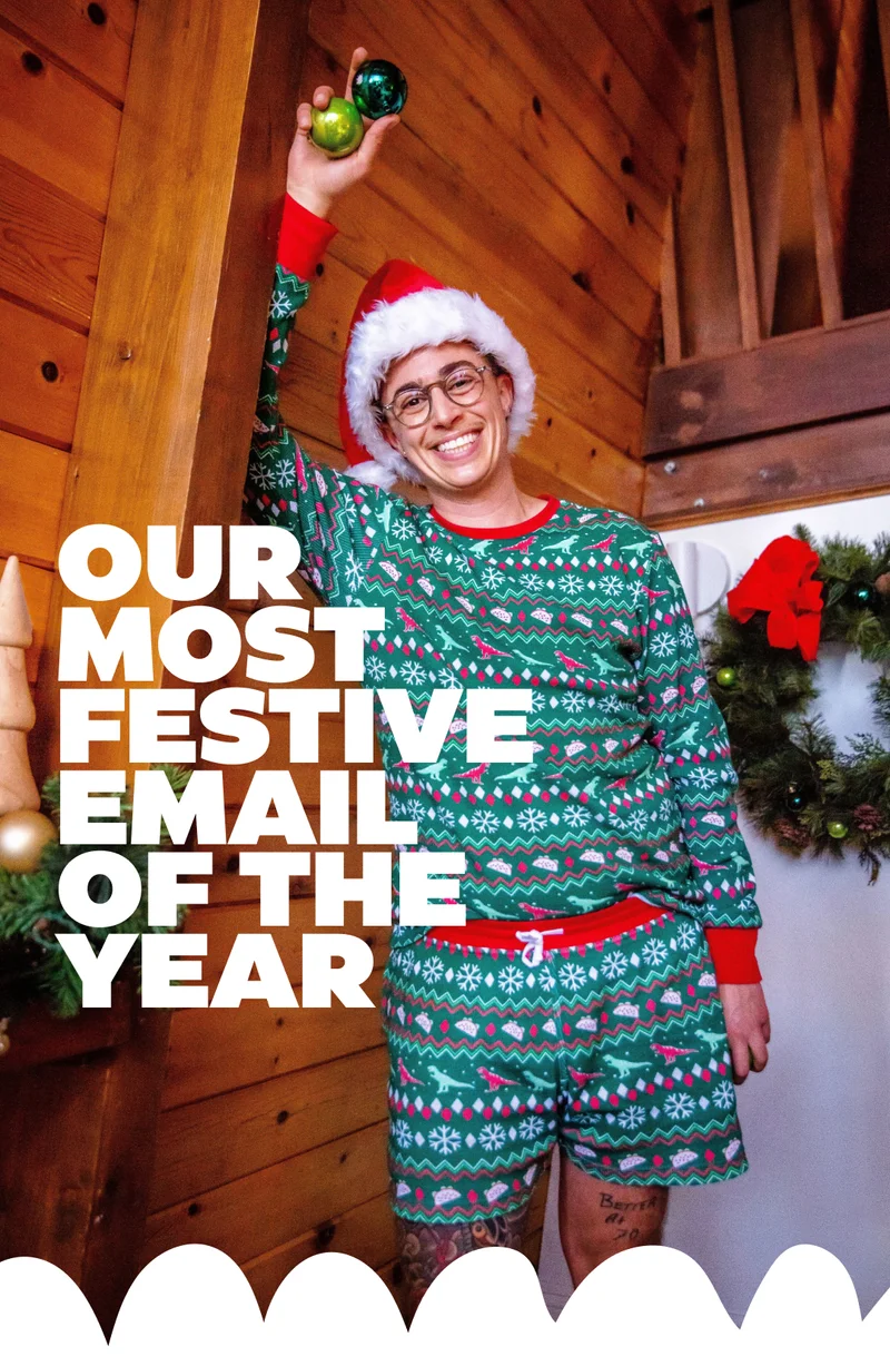 OUR MOST FESTIVE EMAIL OF THE YEAR