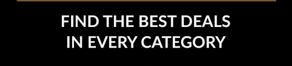 IND THE BEST DEALS IN EVERY CATEGORY
