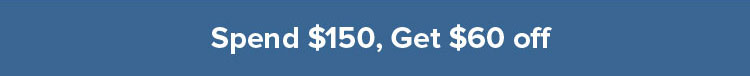 Spend $150, Get $60 off