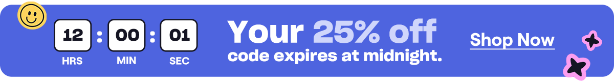 Your 25% off code expires at midnight.