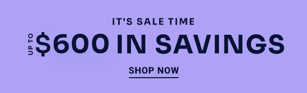 It's sale time Up to $800 in savings Shop Now