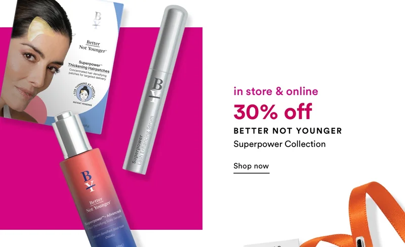 in store & online | Shop 30% off Better Not Younger Superpower Collection | Shop now
