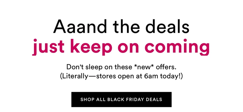 Aaand the deals just keep on coming | Shop all Black Friday deals