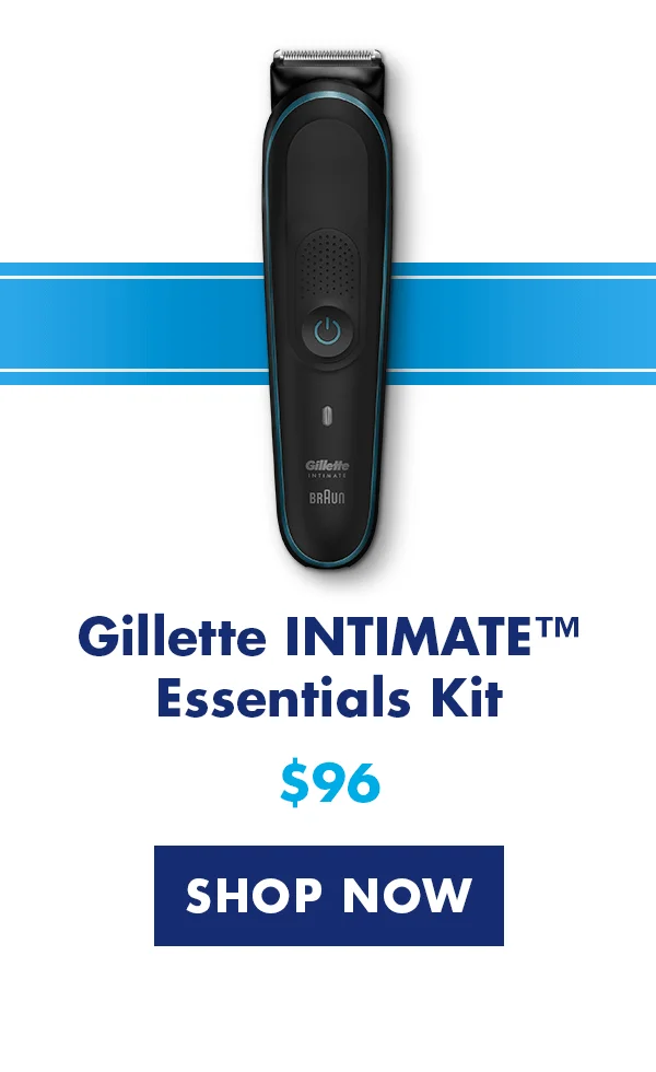 Gillette INTIMATE™ Essentials Kit - $96. Shop Now