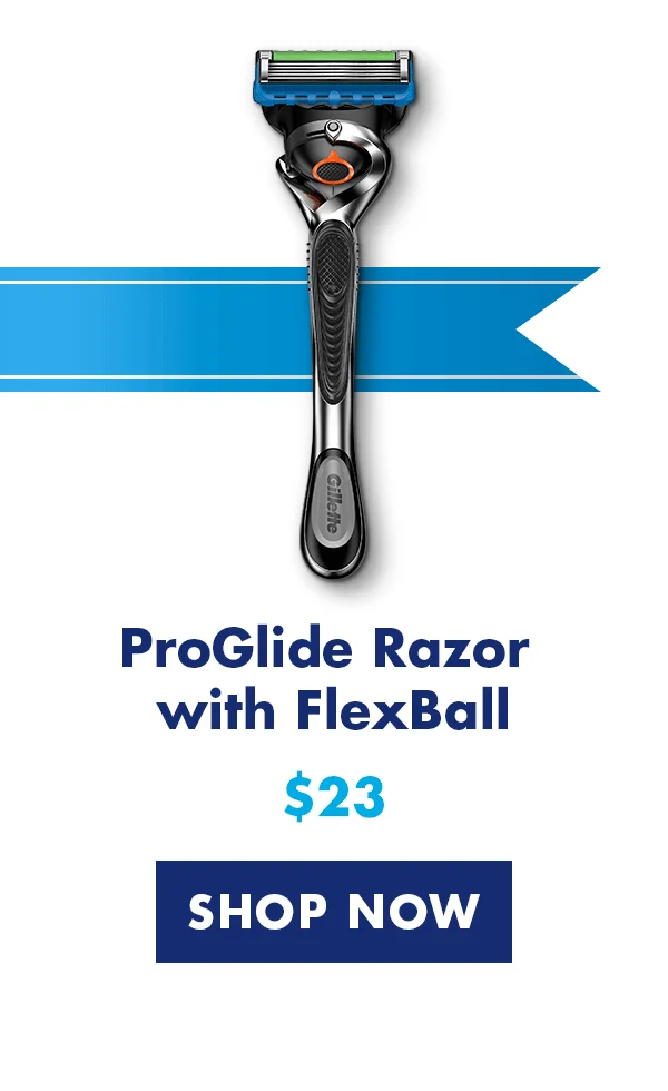 ProGlide Razor with Flexball - $23. Shop Now