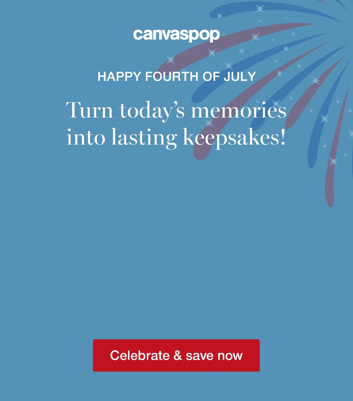 Happy Fourth of July! Turn today's memories into lasting keepsakes! 55% off all prints, sitewide.