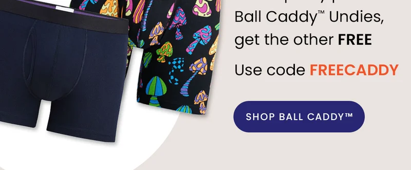 or shop any pair of Ball Caddy Undies, get the other FREE. Use code FREECADDY.