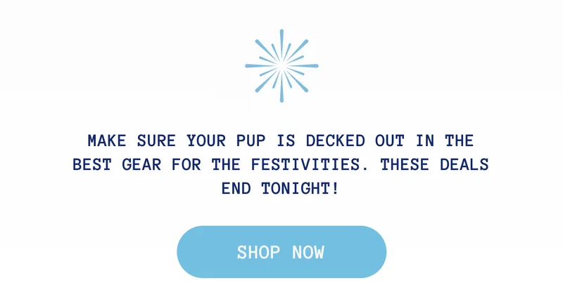 Make sure your pup is decked out in the best gear for the festivities. These deals end tonight!
