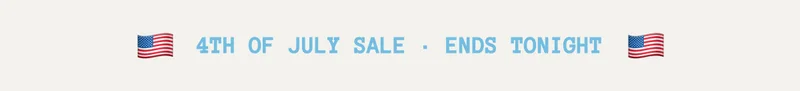 4th of july sale ENDS TONIGHT