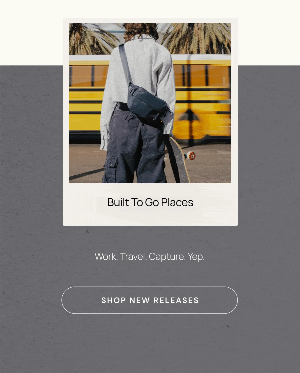 Gif of adventures with Moment bags - Built to go places - Work. Travel. Capture. Yep. Shop New Releases