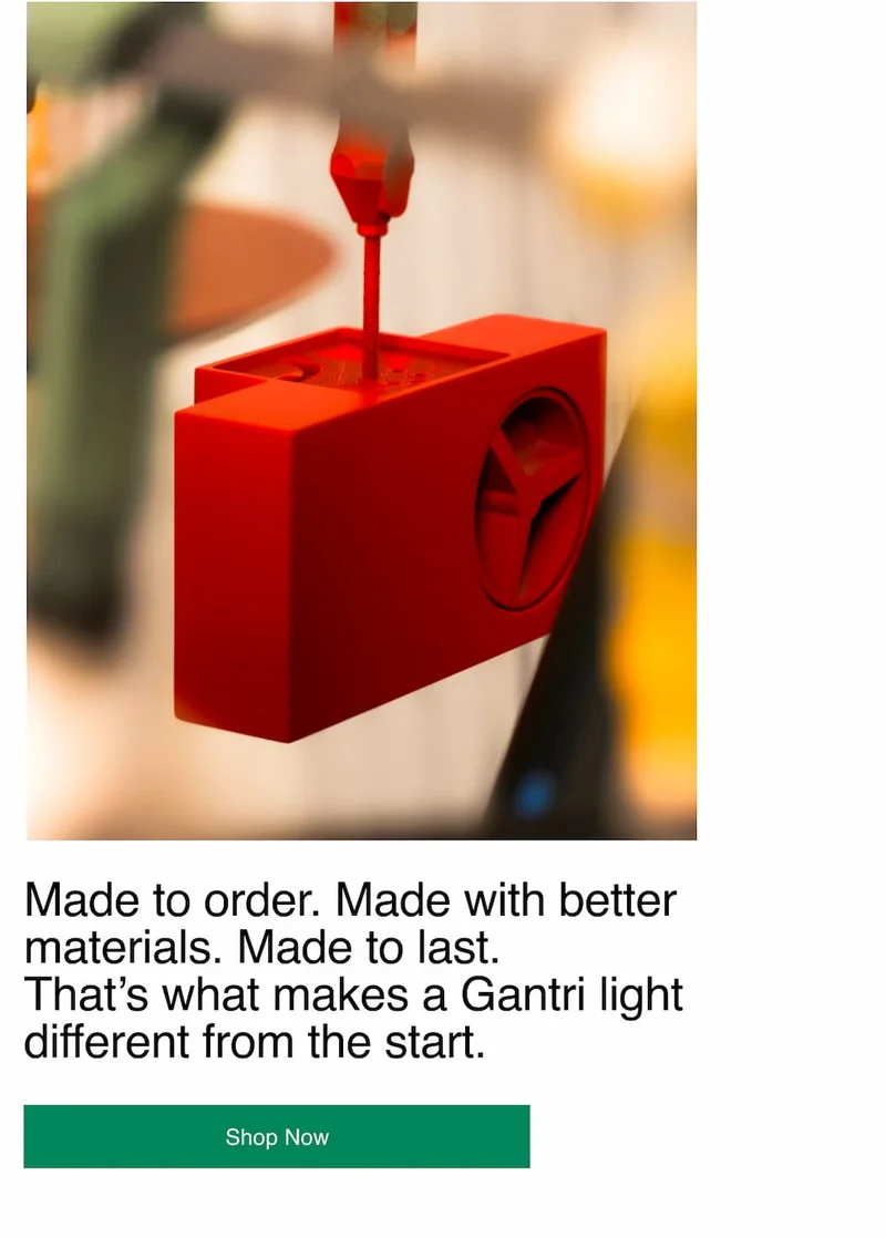 Made to order. Made with better materials. Made to last. That’s what makes a Gantri light different from the start.