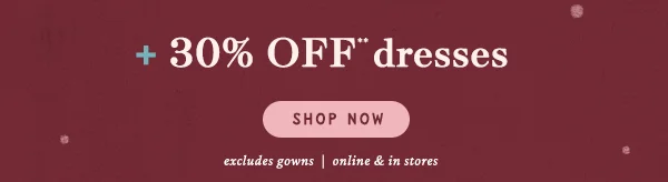 extra 30% off dresses, shop now