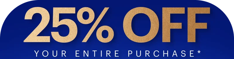 25% OFF your entire purchase*