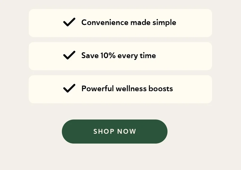 ✔ CONVENIENCE MADE SIMPLE   ✔ SAVE 10% EVERY TIME   ✔ POWERFUL WELLNESS BOOSTS