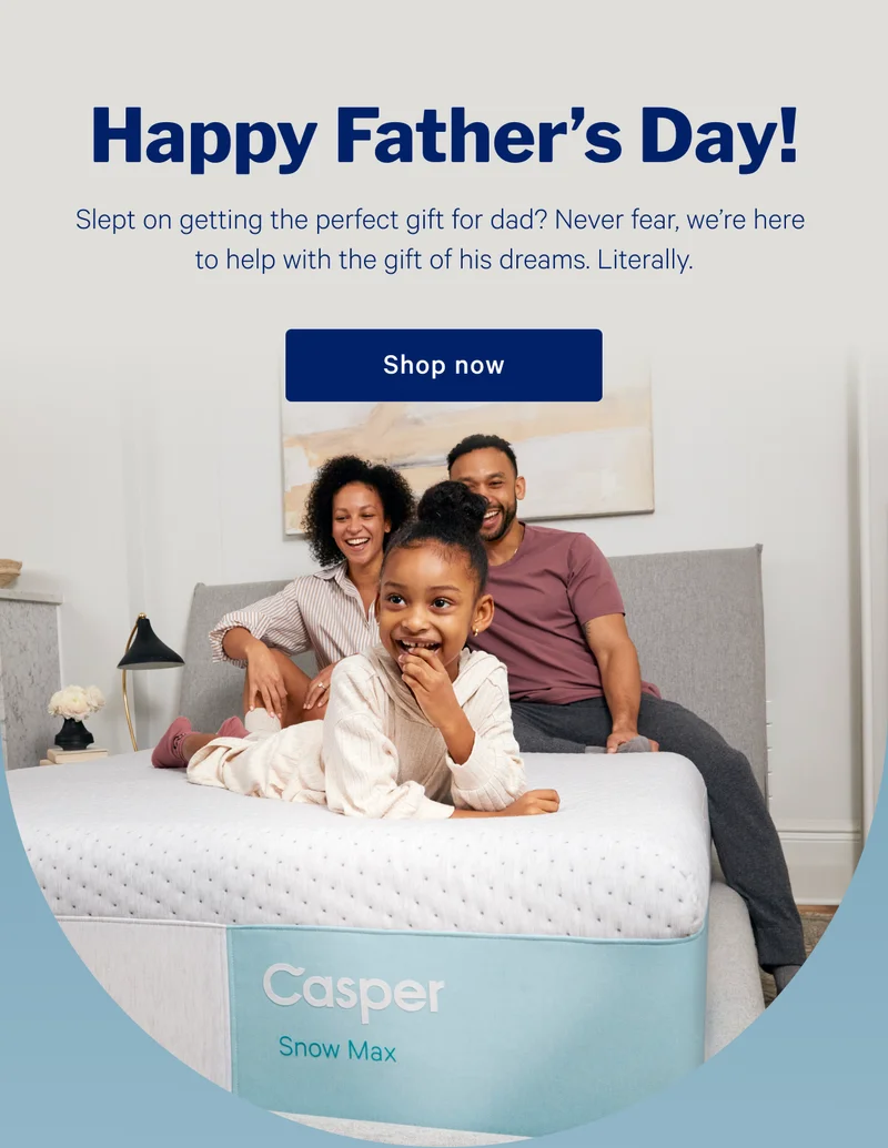 Happy Father's Day! >> Slept on getting the perfect gift for dad? Never fear, we’re here to help with the gift of his dreams. Literally. >> Shop now >>