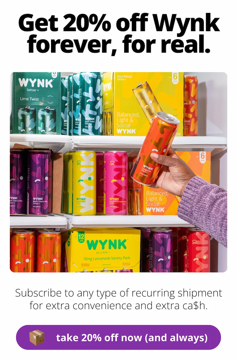 Get 20% off Wynk forever, for real. [Subscribe and Save]