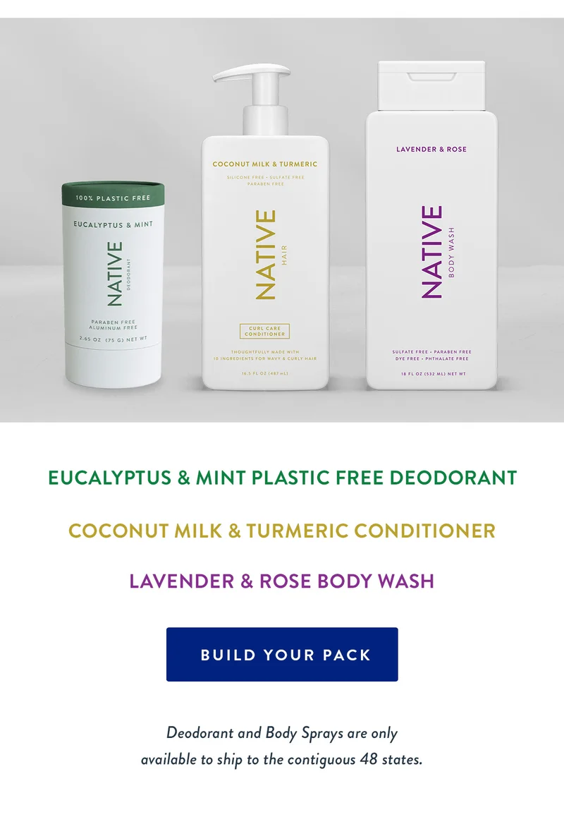 Eucalyptus & Mint Plastic Free Deodorant | Coconut Milk & Turmeric Conditioner | Lavender & Rose Body Wash | BUILD YOUR PACK | Deodorant and Body Sprays are only available to ship to the contiguous 48 states.