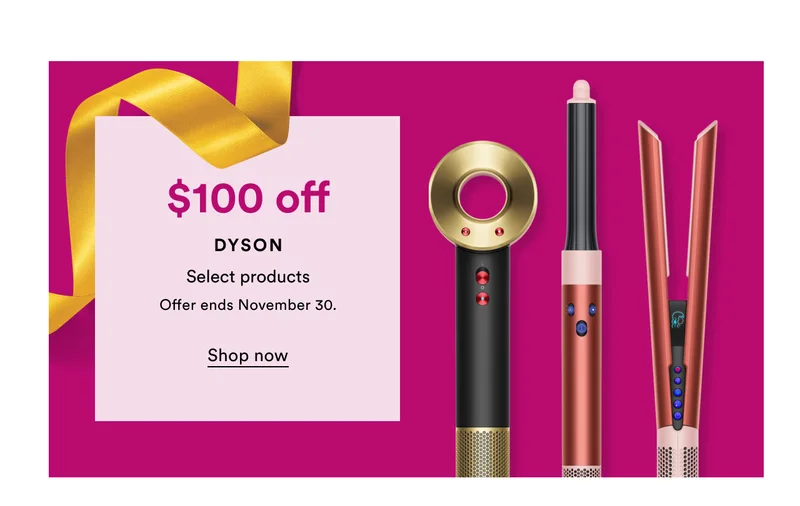 Dyson | $100 off | Select products | Ends Nov 30 | Shop now
