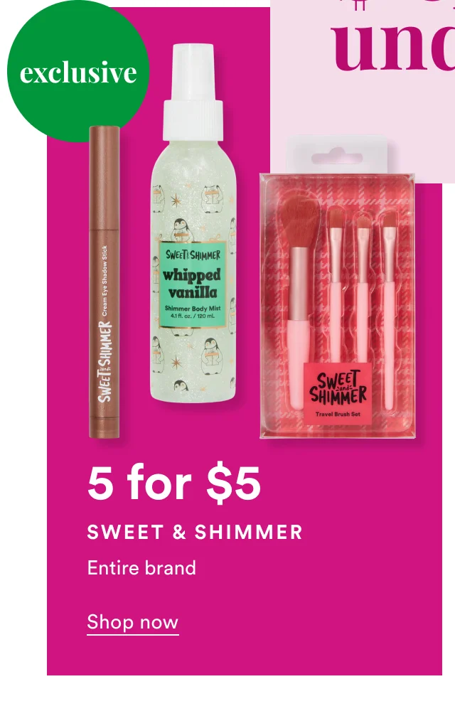 Sweet & Shimmer | 5 for $5 | Entire brand | Shop now