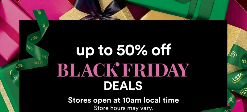 Up to 50% off | Black Friday Deals | Stores open at 10am local time | Store hours may vary
