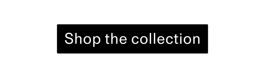 Shop the collection CTA