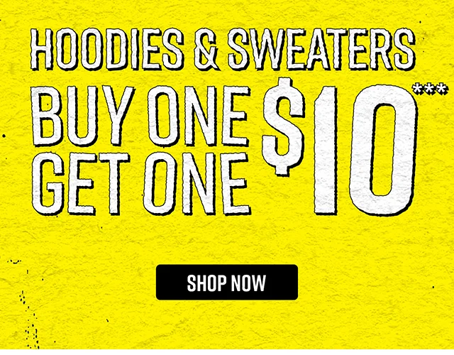 Buy One Get One $10 Hoodies and Sweaters Shop Now