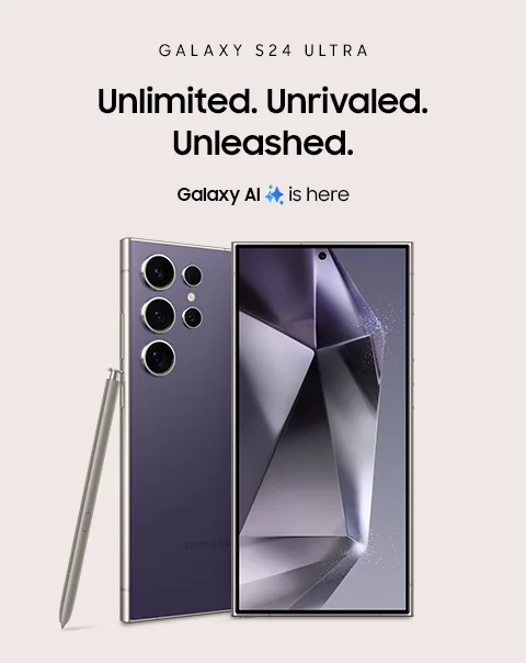 Galaxy 24 Ultra - Unlimited. Unrivaled. Unleashed. Galaxy AI is here