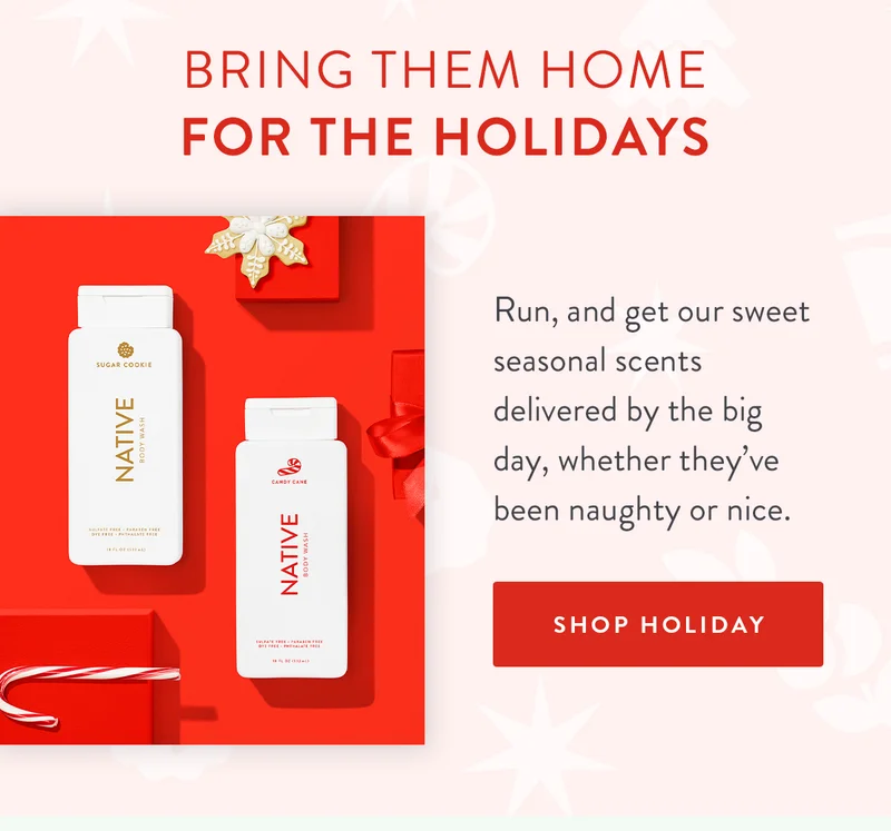 Bring Them Home for the Holidays | Run, and get our sweet seasonal scents delivered by the big day, whether they’ve been naughty or nice. | SHOP HOLIDAY