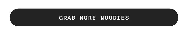 GRAB MORE NOODIES