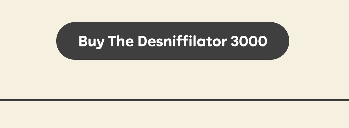Button: Buy The Desniffilator 3000