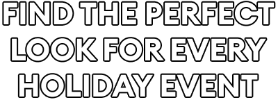Find the perfect look for every holiday event