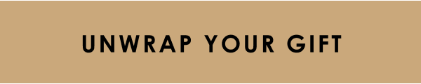 Unwrap Your Gift